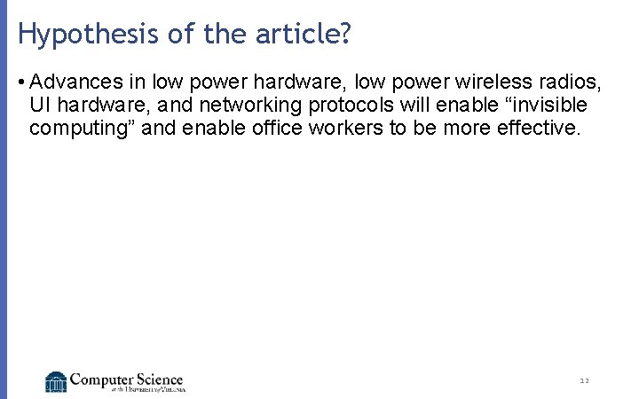 Hypothesis of the article? • Advances in low power hardware, low power wireless radios,