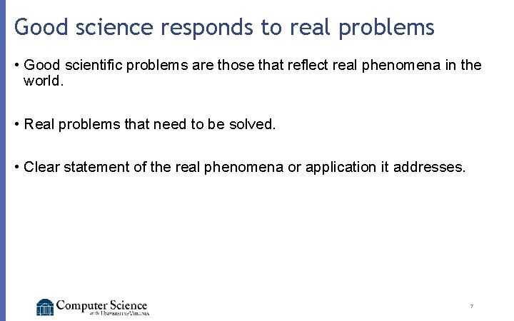 Good science responds to real problems • Good scientific problems are those that reflect