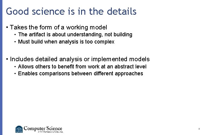 Good science is in the details • Takes the form of a working model