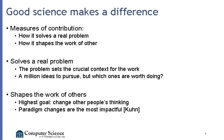 Good science makes a difference • Measures of contribution: • How it solves a