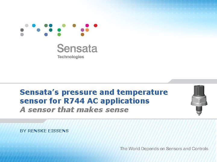 Sensata’s pressure and temperature sensor for R 744 AC applications A sensor that makes