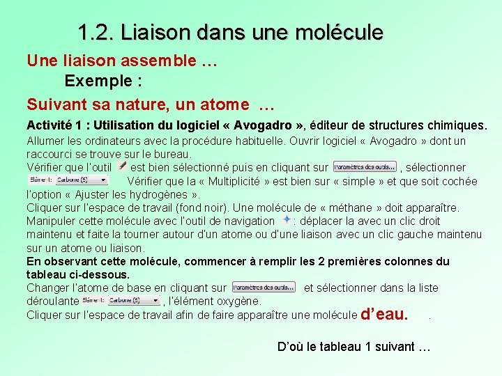 1. 2. Liaison dans une molécule Une liaison assemble … Exemple : Suivant sa 1. 2. Liaison dans une molécule Une liaison assemble … Exemple : Suivant sa