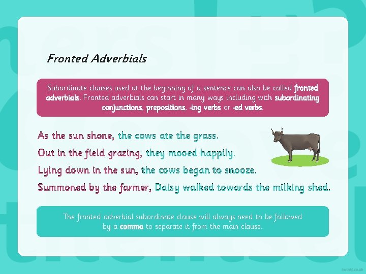 Fronted Adverbials Subordinate clauses used at the beginning of a sentence can also be