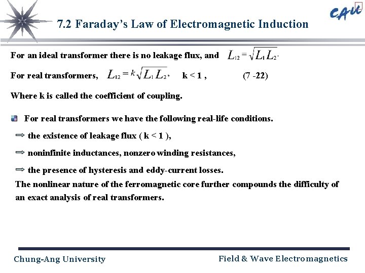 7. 2 Faraday’s Law of Electromagnetic Induction For an ideal transformer there is no