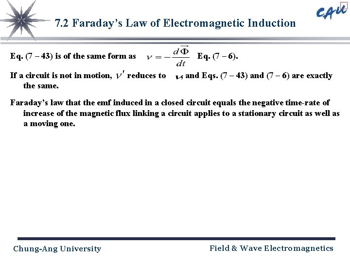 7. 2 Faraday’s Law of Electromagnetic Induction Eq. (7 – 43) is of the