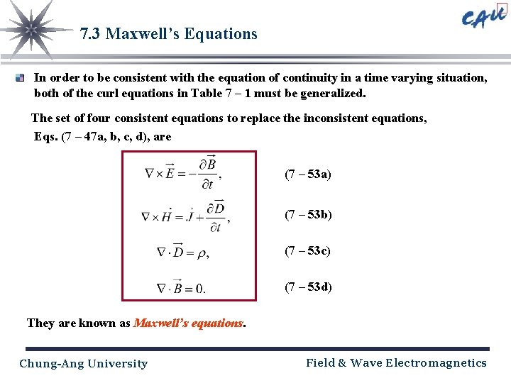 7. 3 Maxwell’s Equations In order to be consistent with the equation of continuity