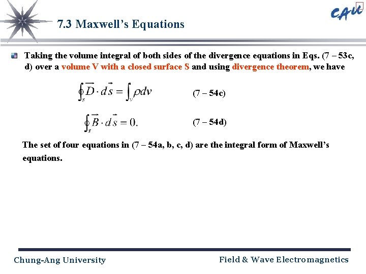 7. 3 Maxwell’s Equations Taking the volume integral of both sides of the divergence