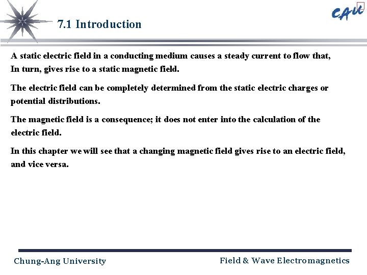 7. 1 Introduction A static electric field in a conducting medium causes a steady