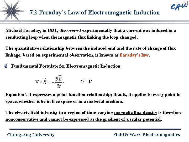 7. 2 Faraday’s Law of Electromagnetic Induction Michael Faraday, in 1831, discovered experimentally that