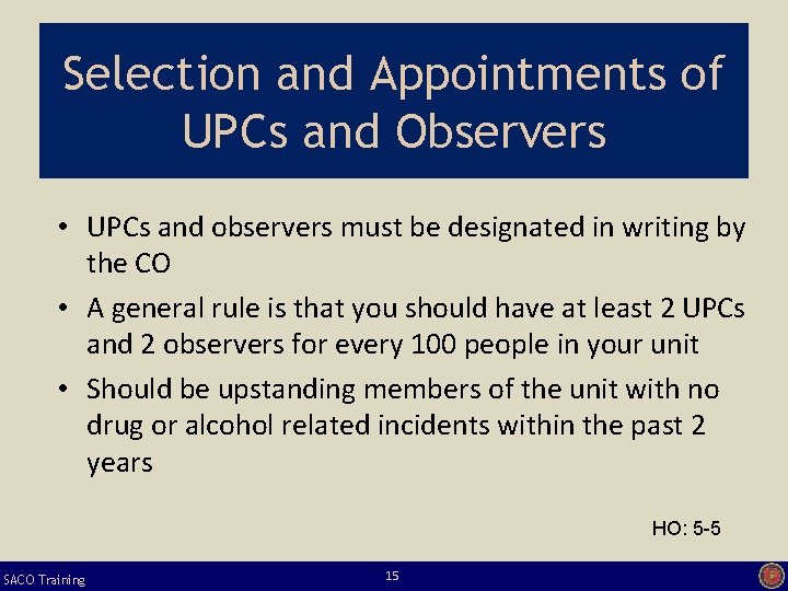 Selection and Appointments of UPCs and Observers • UPCs and observers must be designated