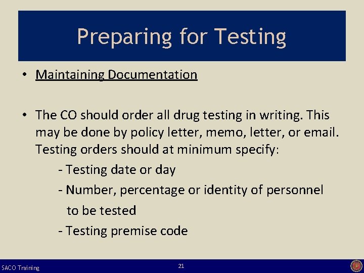 Preparing for Testing • Maintaining Documentation • The CO should order all drug testing