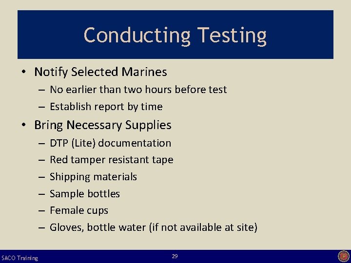 Conducting Testing • Notify Selected Marines – No earlier than two hours before test