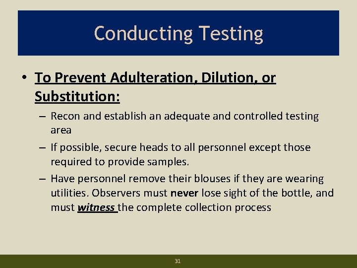 Conducting Testing • To Prevent Adulteration, Dilution, or Substitution: – Recon and establish an
