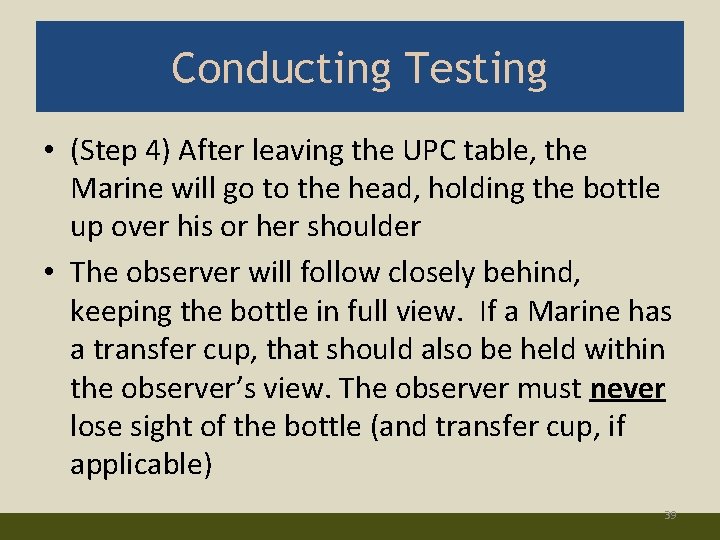 Conducting Testing • (Step 4) After leaving the UPC table, the Marine will go