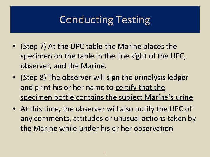 Conducting Testing • (Step 7) At the UPC table the Marine places the specimen