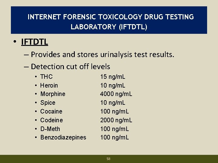 INTERNET FORENSIC TOXICOLOGY DRUG TESTING LABORATORY (IFTDTL) • IFTDTL – Provides and stores urinalysis