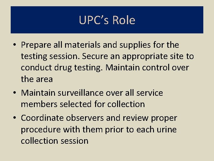 UPC’s Role • Prepare all materials and supplies for the testing session. Secure an