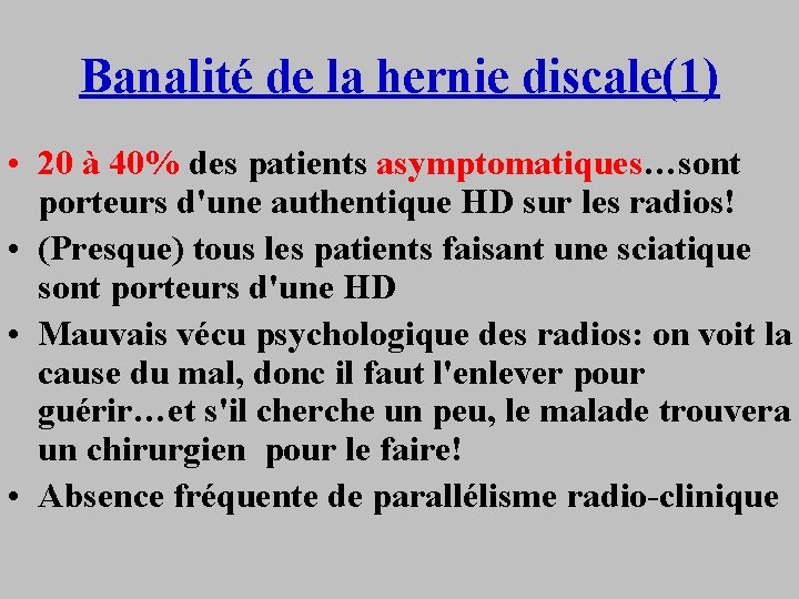 Banalité de la hernie discale(1) • 20 à 40% des patients asymptomatiques…sont porteurs d'une
