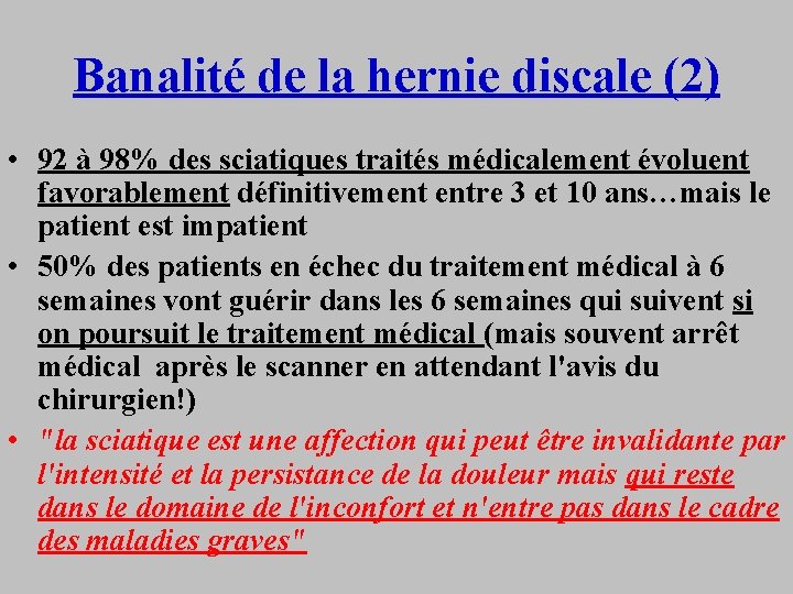 Banalité de la hernie discale (2) • 92 à 98% des sciatiques traités médicalement