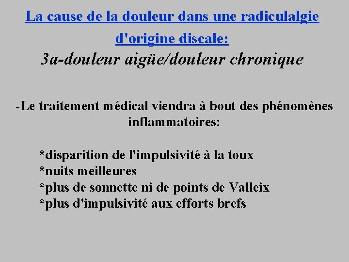 La cause de la douleur dans une radiculalgie d'origine discale: 3 a-douleur aigüe/douleur chronique