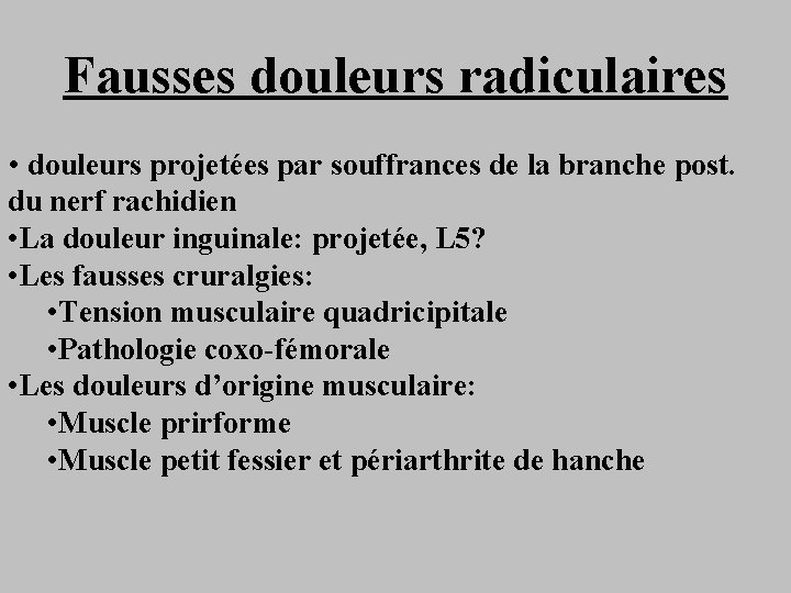 Fausses douleurs radiculaires • douleurs projetées par souffrances de la branche post. du nerf