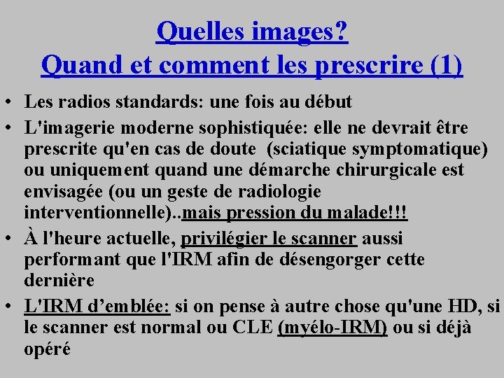 Quelles images? Quand et comment les prescrire (1) • Les radios standards: une fois