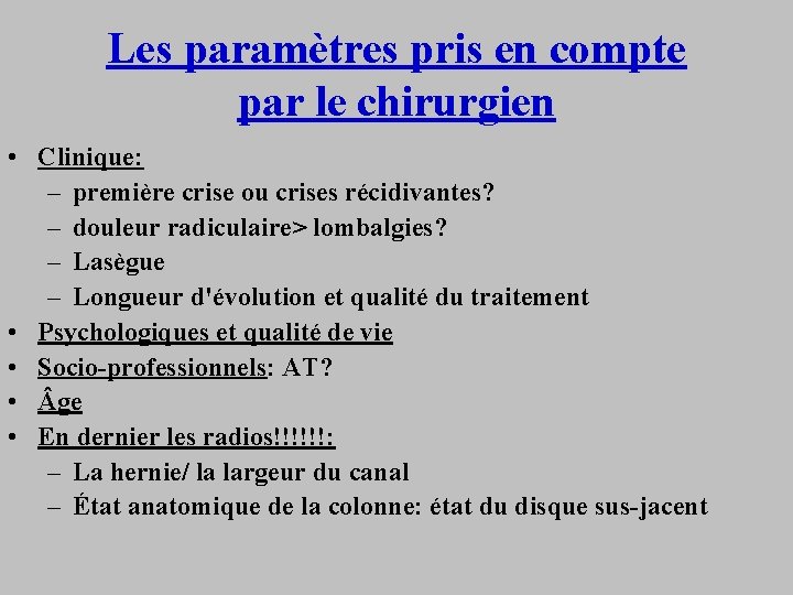 Les paramètres pris en compte par le chirurgien • Clinique: – première crise ou
