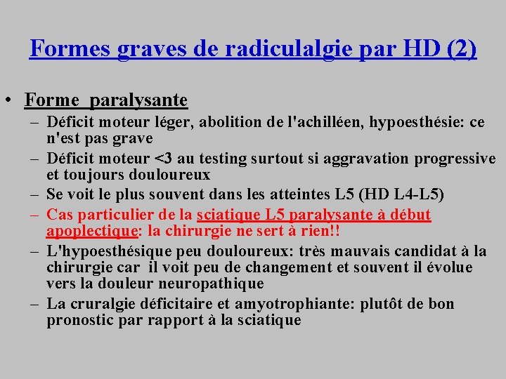 Formes graves de radiculalgie par HD (2) • Forme paralysante – Déficit moteur léger,
