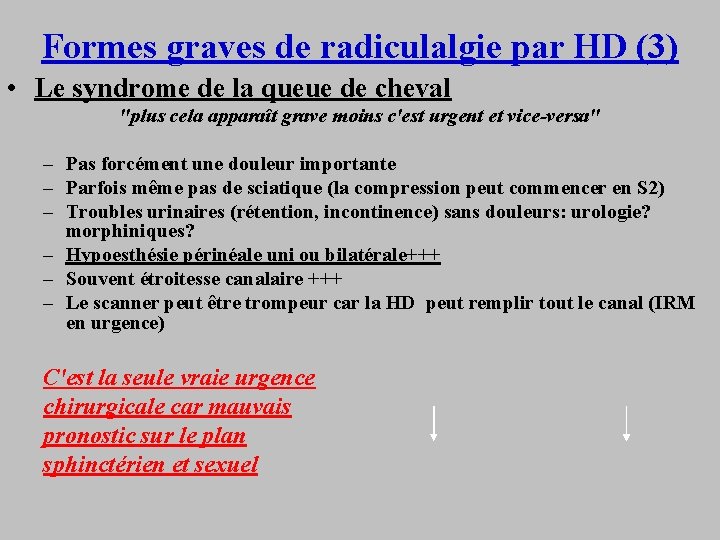 Formes graves de radiculalgie par HD (3) • Le syndrome de la queue de