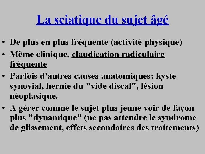 La sciatique du sujet âgé • De plus en plus fréquente (activité physique) •