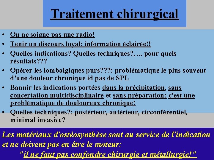 Traitement chirurgical • On ne soigne pas une radio! • Tenir un discours loyal: