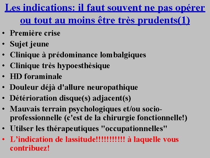 Les indications: il faut souvent ne pas opérer ou tout au moins être très