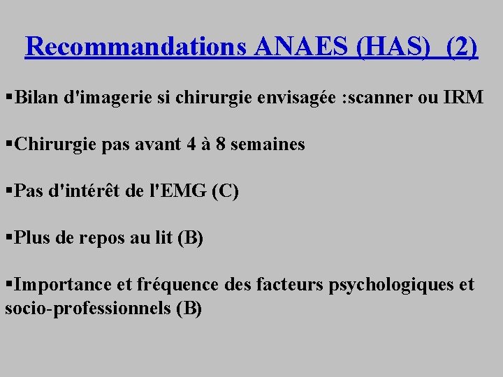 Recommandations ANAES (HAS) (2) §Bilan d'imagerie si chirurgie envisagée : scanner ou IRM §Chirurgie