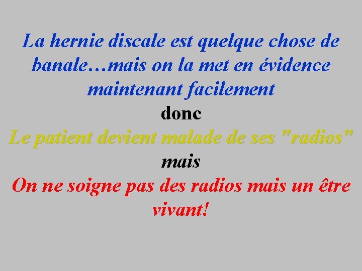 La hernie discale est quelque chose de banale…mais on la met en évidence maintenant