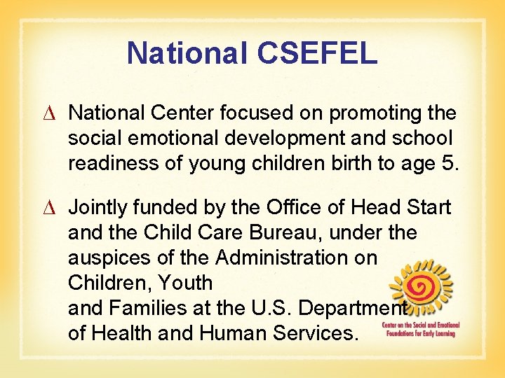 National CSEFEL ∆ National Center focused on promoting the social emotional development and school National CSEFEL ∆ National Center focused on promoting the social emotional development and school