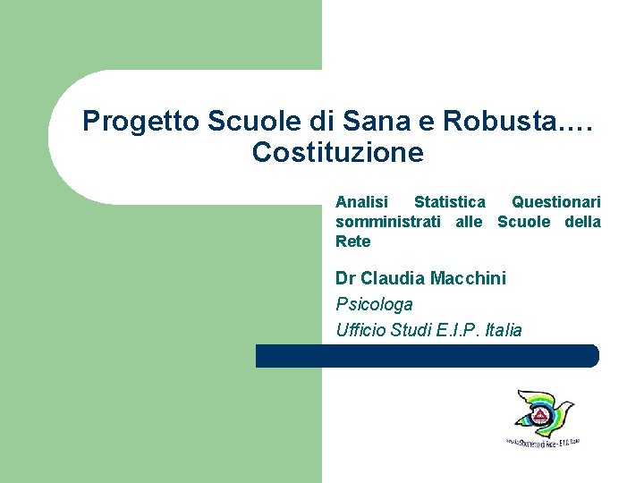 Progetto Scuole di Sana e Robusta…. Costituzione Analisi Statistica Questionari somministrati alle Scuole della