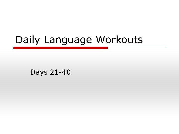 Daily Language Workouts Days 21 -40 Daily Language Workouts Days 21 -40