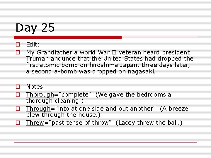 Day 25 o Edit: o My Grandfather a world War II veteran heard president Day 25 o Edit: o My Grandfather a world War II veteran heard president