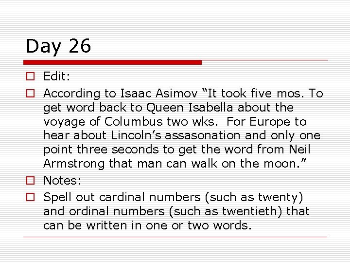Day 26 o Edit: o According to Isaac Asimov “It took five mos. To Day 26 o Edit: o According to Isaac Asimov “It took five mos. To