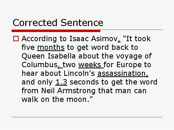 Corrected Sentence o According to Isaac Asimov, “It took five months to get word Corrected Sentence o According to Isaac Asimov, “It took five months to get word