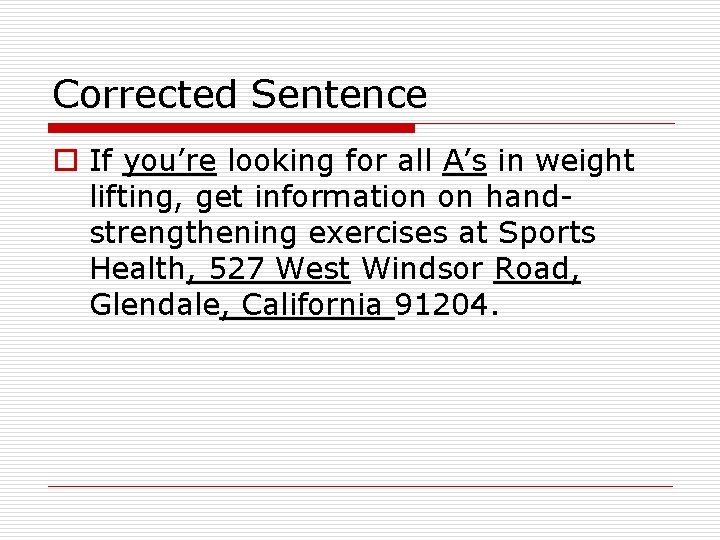 Corrected Sentence o If you’re looking for all A’s in weight lifting, get information Corrected Sentence o If you’re looking for all A’s in weight lifting, get information
