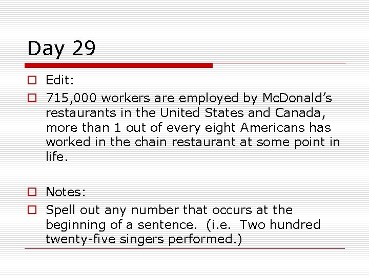 Day 29 o Edit: o 715, 000 workers are employed by Mc. Donald’s restaurants Day 29 o Edit: o 715, 000 workers are employed by Mc. Donald’s restaurants