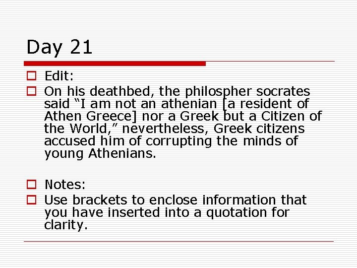 Day 21 o Edit: o On his deathbed, the philospher socrates said “I am Day 21 o Edit: o On his deathbed, the philospher socrates said “I am