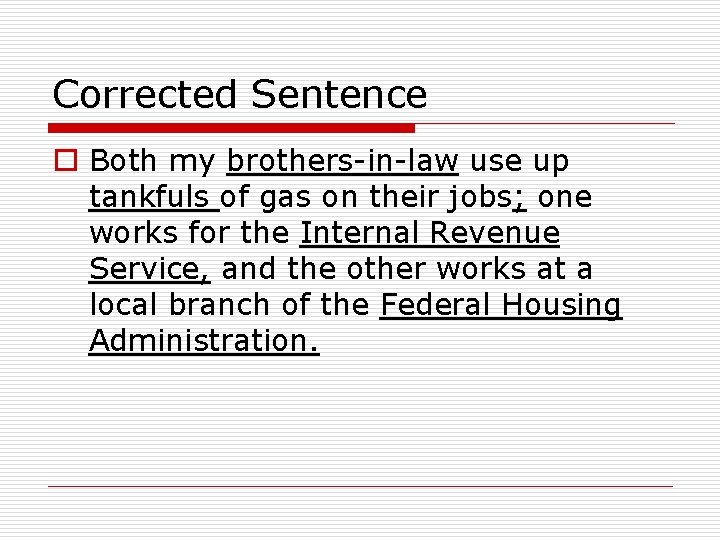 Corrected Sentence o Both my brothers-in-law use up tankfuls of gas on their jobs; Corrected Sentence o Both my brothers-in-law use up tankfuls of gas on their jobs;