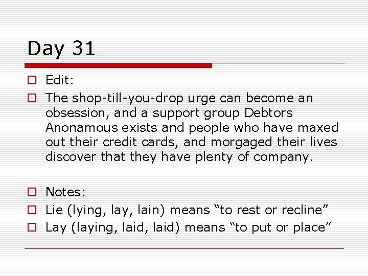 Day 31 o Edit: o The shop-till-you-drop urge can become an obsession, and a Day 31 o Edit: o The shop-till-you-drop urge can become an obsession, and a