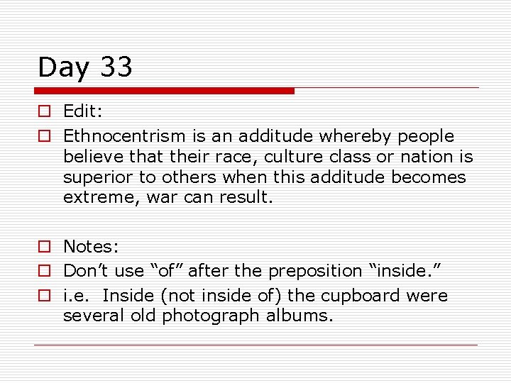 Day 33 o Edit: o Ethnocentrism is an additude whereby people believe that their Day 33 o Edit: o Ethnocentrism is an additude whereby people believe that their