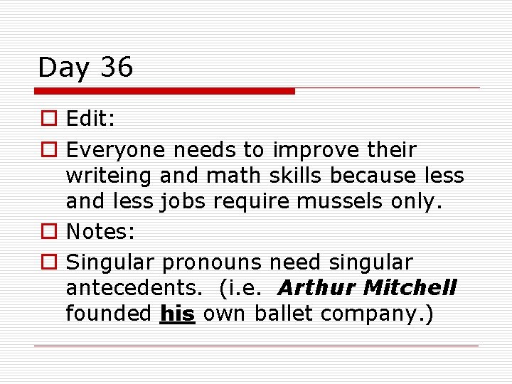 Day 36 o Edit: o Everyone needs to improve their writeing and math skills Day 36 o Edit: o Everyone needs to improve their writeing and math skills
