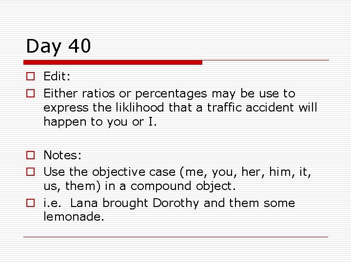 Day 40 o Edit: o Either ratios or percentages may be use to express Day 40 o Edit: o Either ratios or percentages may be use to express