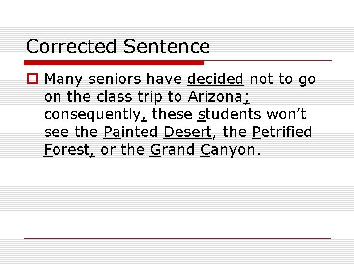 Corrected Sentence o Many seniors have decided not to go on the class trip Corrected Sentence o Many seniors have decided not to go on the class trip