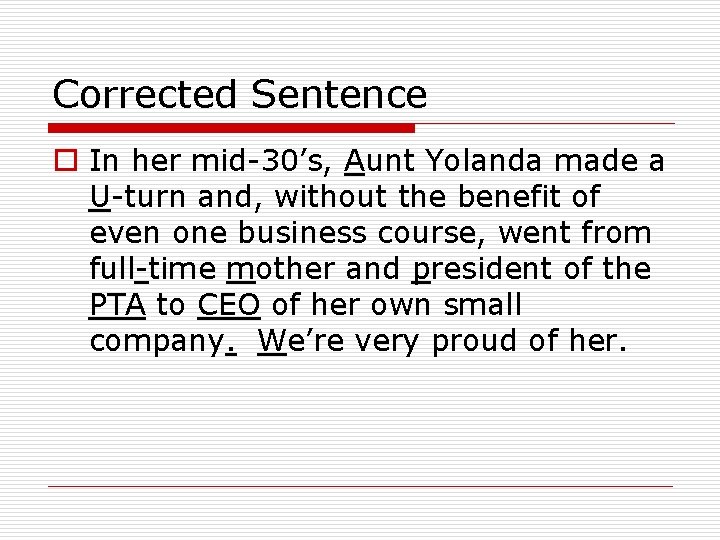 Corrected Sentence o In her mid-30’s, Aunt Yolanda made a U-turn and, without the Corrected Sentence o In her mid-30’s, Aunt Yolanda made a U-turn and, without the
